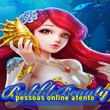 pessoas online atento